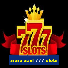 arara azul 777 slots